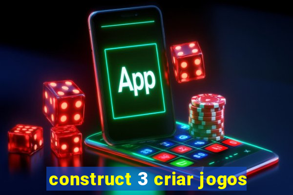 construct 3 criar jogos